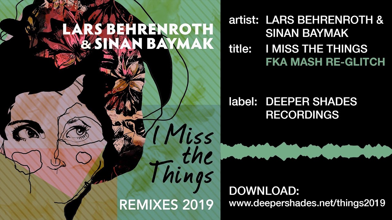 Lars Behrenroth & Sinan Baymak "I Miss The Things (FKA Mash Re-Glitch)" [Deeper Shades Recordings]