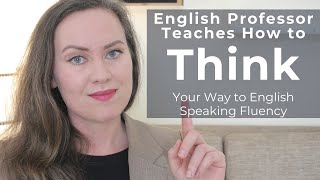 Change the Way You THINK for English Speaking Fluency (Life-Changing!) #EnglishCourse