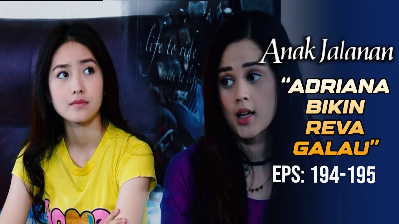 Reva Jadi Overthinking Ke Boy Gara-Gara Adriana!!! | ANAK JALANAN | EPS 194-195 (1/2)