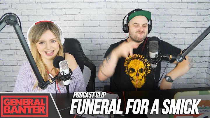 FUNERAL FOR A SMICK (GENERAL BANTER PODCAST CLIP)