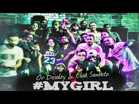 Or Desaley Elad Sanbato My Girl Prod By Buskilaz Official Music Video