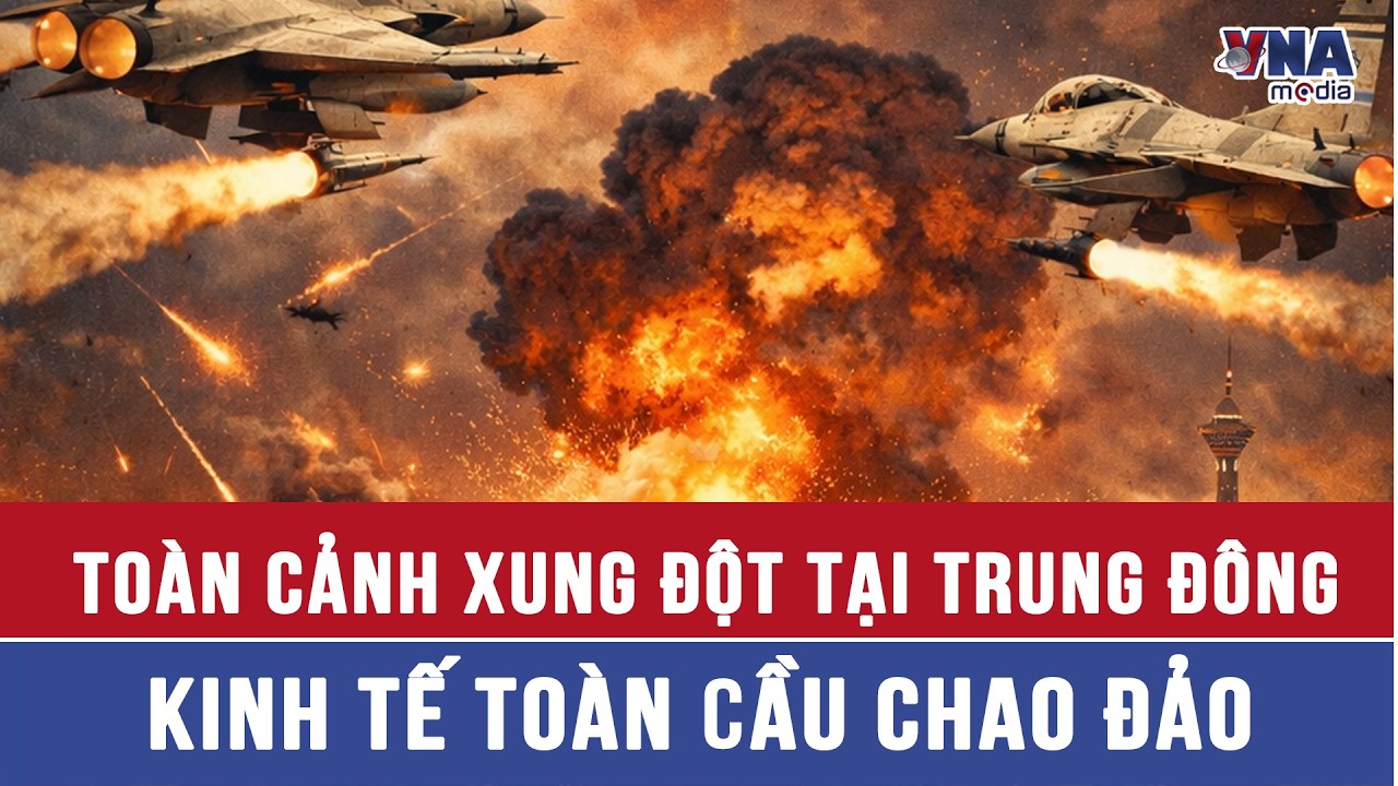 Toàn cảnh xung đột tại Trung Đông: Đòn giáng mạnh vào thị trường năng lượng, tài chính toàn cầu