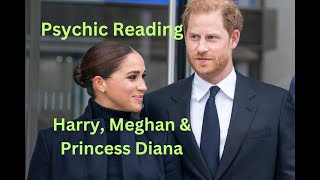 Harry, Megan and Princess Diana, psychic reading. The spiritual relevance of Princess Diana.