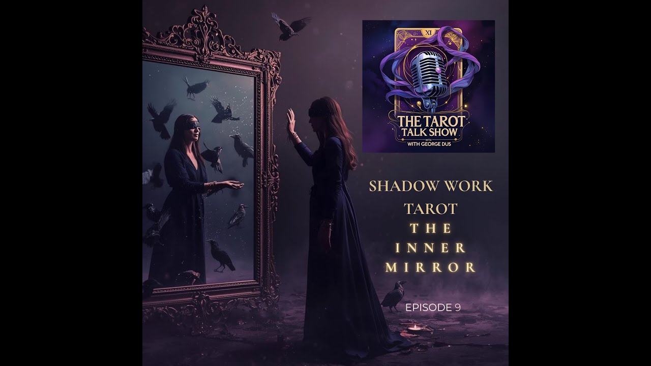 Shadow Work Tarot - The Inner Mirror | Episode 9