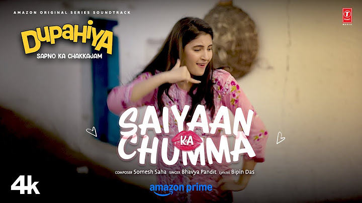 Dupahiya: Saiyaan Ka Chumma (Song) | Bhuvan Arora, Shivani Raghuvanshi | Bhavya Pandit | Somesh Saha