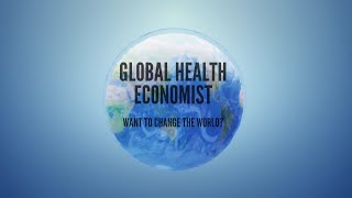 Intro To Globalhealtheconomist - Want To Change The World?