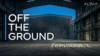 Let's Float It | Off The Ground Ep. 2