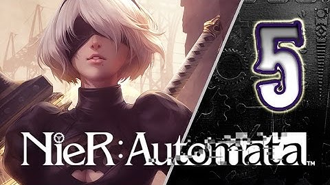 NieR: Automata Walkthrough Part 5 ((PS4)) English - No Commentary