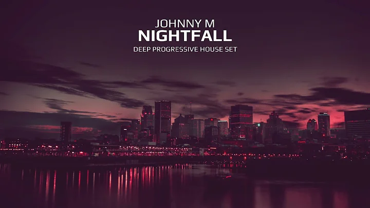 Johnny M - Nightfall | 2022 Deep Progressive House...