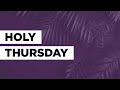 Holy Thursday   Best Lent Ever   Matthew Kelly