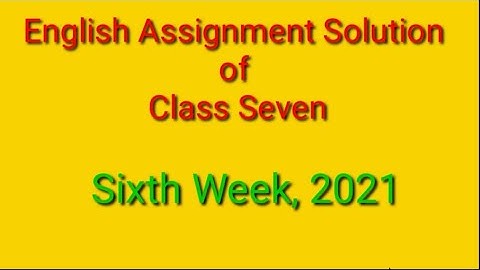 Class 7 English assignment solution, 6th week