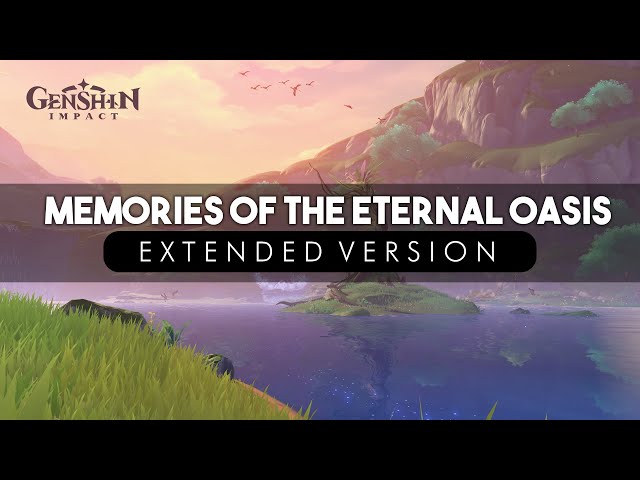 Memories of the Eternal Oasis (Vocal Extended Version) Orchard of Pairidaeza Theme | Genshin Impact class=