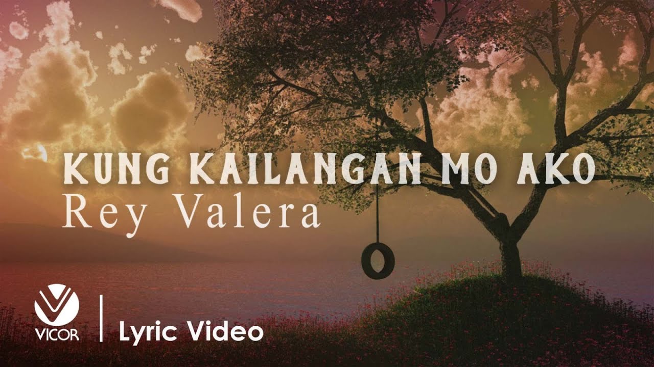 Kung Kailangan Mo Ako   Rey Valera Official Lyric Video