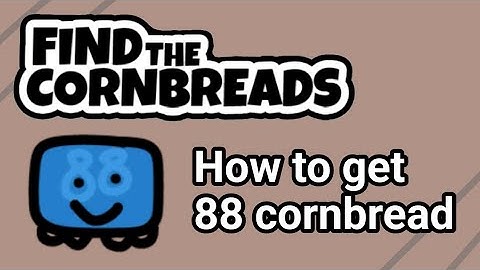 How to get 88 cornbread in find the cornbreads