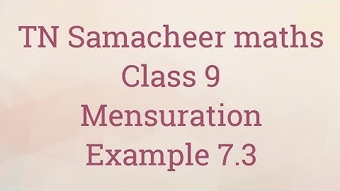 Example 7.3/Mensuration/ Class 9/Tamilnadu Samacheer maths
