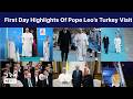 First Day Highlights: Pope Leo Lands In Turkey And Promotes Peace | DRM News | AK1F