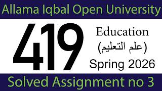 Famous AIOU Code 419 Assignment 3 (Spring 2026) | Full Solved Version | Ilm ul Taleem | AIOU Academy Wealth