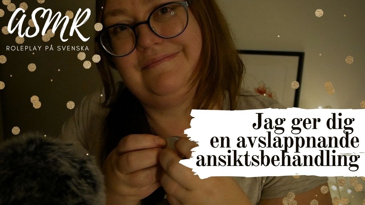 ASMR på svenska (Roleplay): Jag ger dig en avslappnande ansiktsbehandling