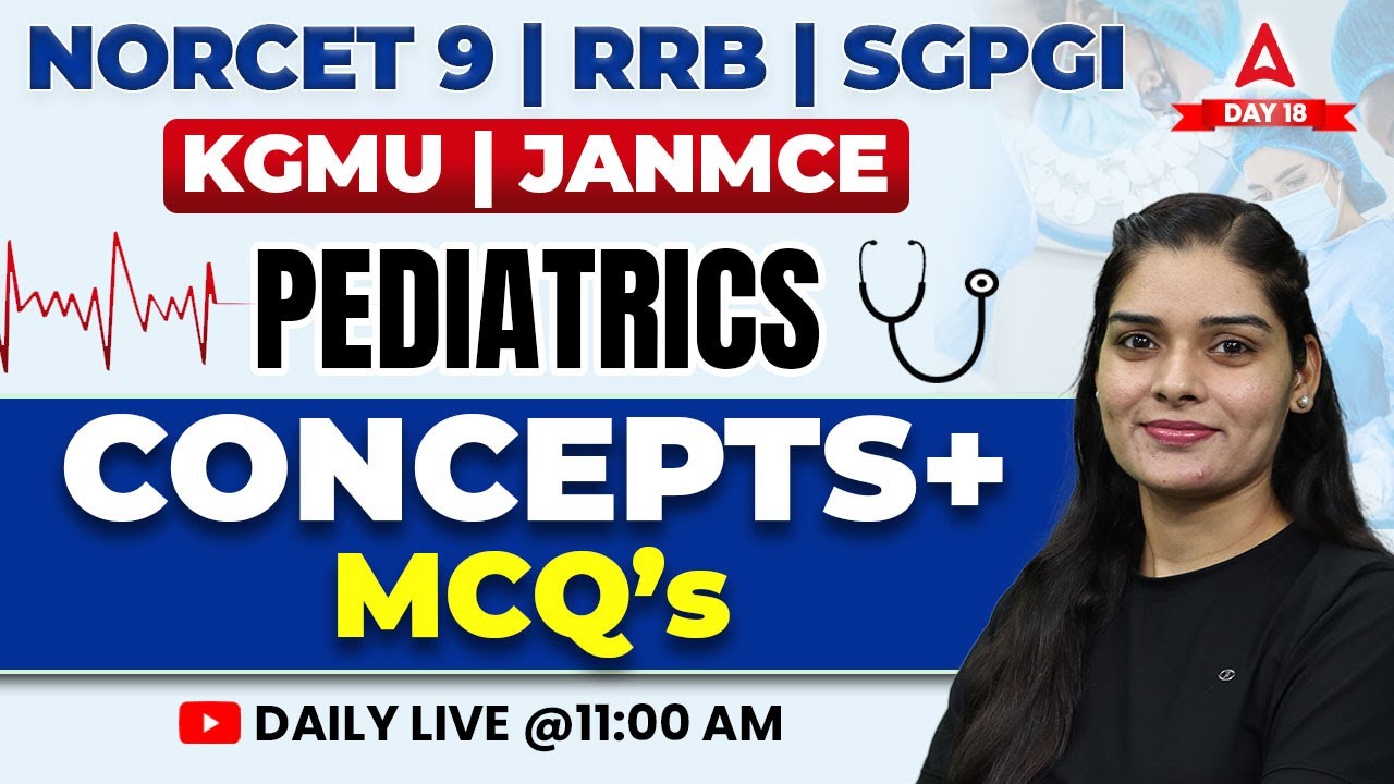 NORCET 9, RRB, SGPGI, KGMU, GMCH & CHO | Pediatrics Concepts Based MCQs | Day 18 | By Kiran Ma'am