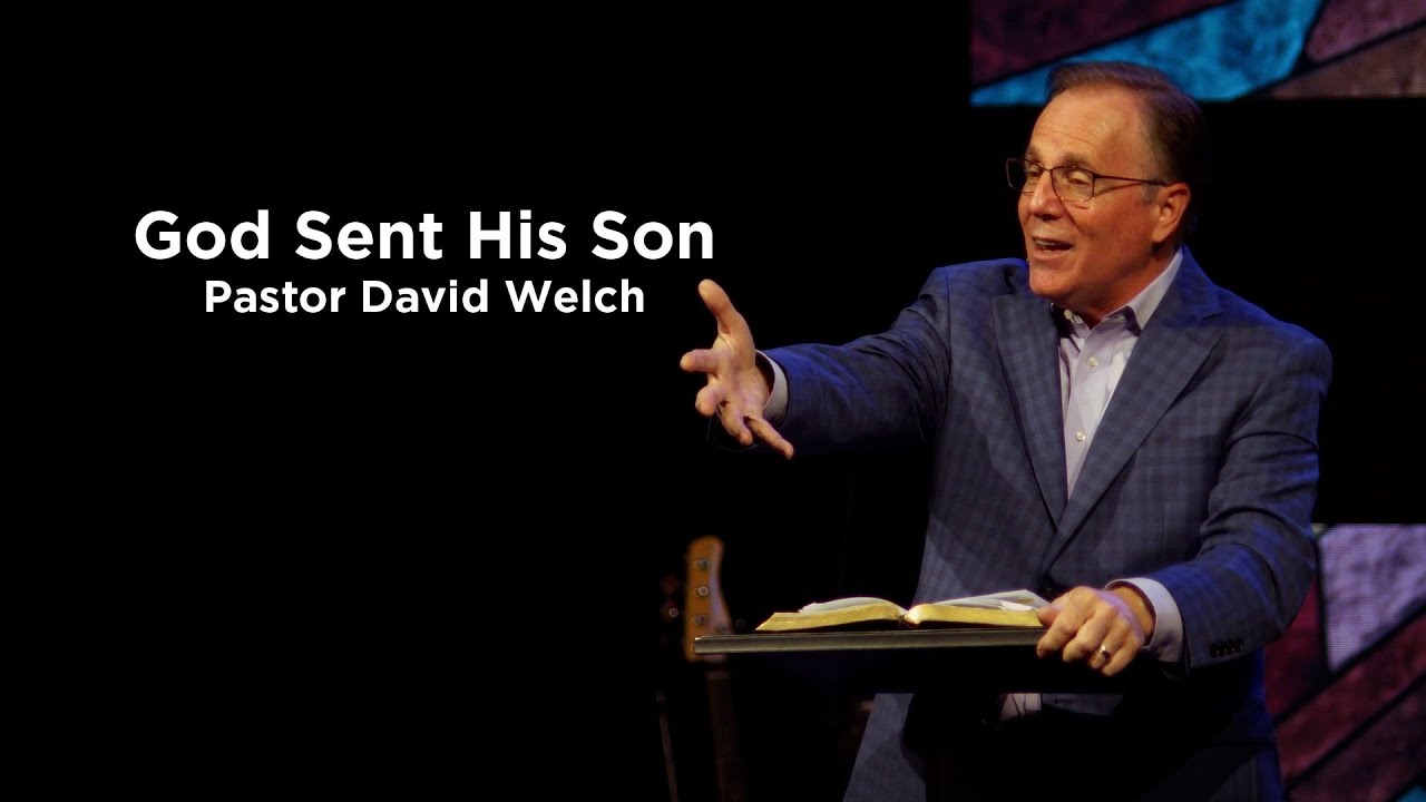 God Sent His Son, Pastor David Welch