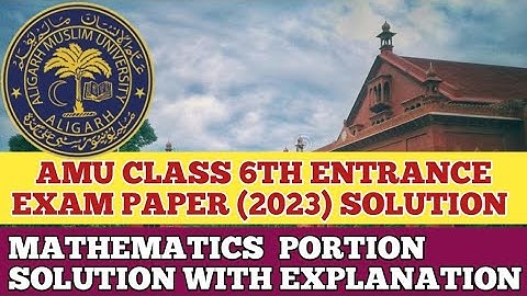 AMU CLASS 6TH ENTRANCE TEST 2023 MATHS PORTION SOLUTION WITH EXPLANATION # AMU ALIGARH