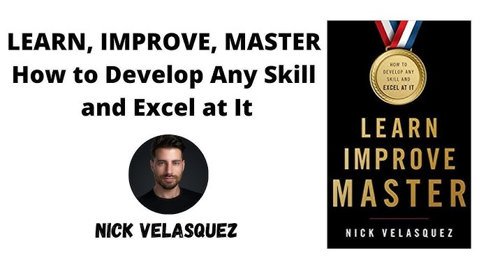 Learn, Improve, Master - Nick Velasquez