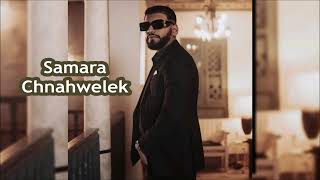 Samara - Chnahwelek (EXCLUSIVE MUSIC 2024)