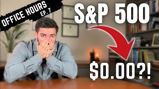 WHAT IF S&P 500 FALLS TO ZERO? (Stock Market Crash!) - Office Hours Ep.7