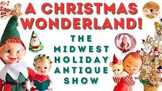 EXTRAORDINARY! A Collectors Dream! Midwest Holiday Antique Show