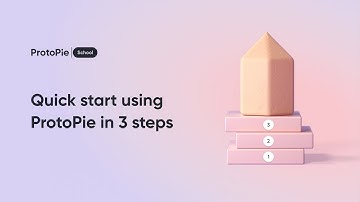 Lesson 1: Quick Start Using ProtoPie in 3 Easy Steps  | ProtoPie School