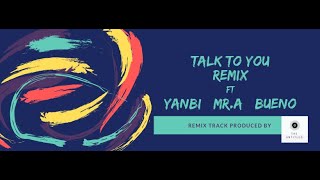 TALK TO YOU REMIX 2018 - THE UNTITLED ft MR.A, YANBI, BUENO [Prod. by Machiot]