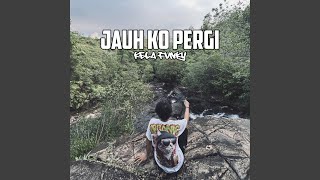 Download Lagu JAUH KO PERGI MP3