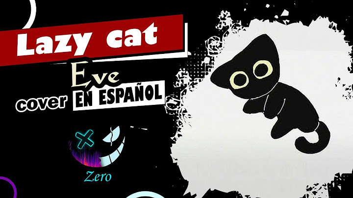 Lazy cat - Eve | COVER EN ESPAÑOL | Zero
