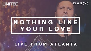 Video thumbnail of "Nothing Like Your Love - Live from Atlanta 2013 | Hillsong UNITED"