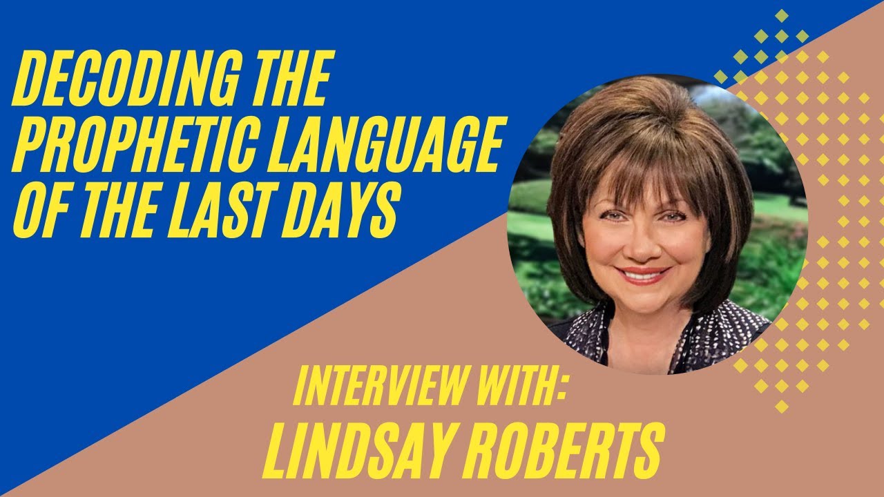 Decode the PROPHETIC LANGUAGE of the LAST DAYS | Larry Sparks and Lindsay Roberts