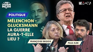 MÉLENCHON / GLUCKSMANN : LA GUERRE AURA-T-ELLE LIEU ?