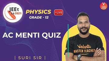 Alternating Current (AC) | Menti Quiz | Class 12 | JEE Main 2021 | JEEt Lo 2021 | Vedantu JEE