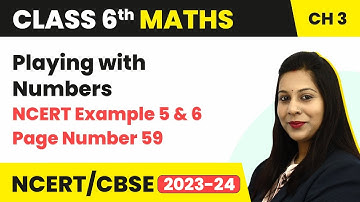 Playing with Numbers - NCERT Example 5 and 6 | Class 6 Maths Chapter 3 | CBSE 2024-25