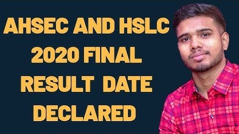 HS AND HSLC 2020 FINAL RESULT DATE DECLARED BY AHSEC BOARD AND SEBA BOARD  || HS RESULT 2020 ||
