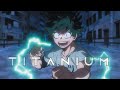 My Hero Academia AMV Titanium 