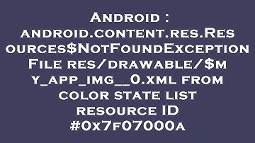 Android : android.content.res.Resources$NotFoundException File res/drawable/$my_app_img__0.xml from