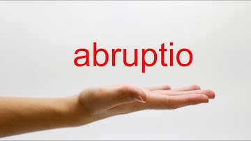 How to Pronounce abruptio - American English