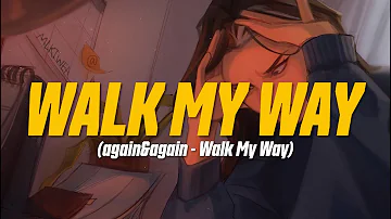 again&again - walk my way (bump) (Lyric Video)