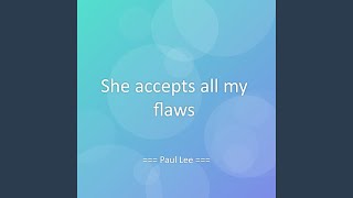 She accepts all my flaws