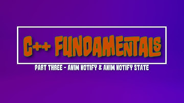 Unreal Engine C++ Fundamentals - UAnimNotify & UAnimNotifyState