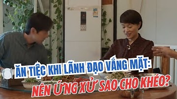 Cách Ứng Xử Đỉnh Cao Khi Lãnh Đạo Không Dự Tiệc | Nghệ Thuật Giao Tiếp Tinh Tế | Đỉnh Cao EQ