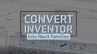 : Convert Inventor into Revit Families