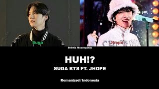 AGUST D - HUH FT. JHOPE || SUB INDO LIRIK/LYRICS ROM INA