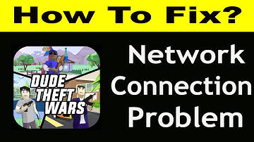 How To Fix Dude Theft Wars App Network Connection Problem Android| Dude Theft Wars No Internet Error