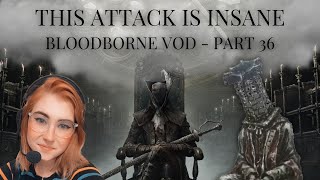THIS ATTACK IS INSANE (Micolash, Host of the Nightmare Boss Fight) | Bloodborne VOD - Part 36
